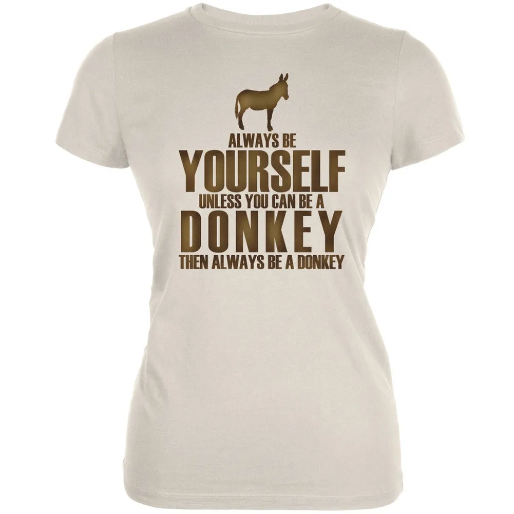 Always Be Yourself Donkey Cream Juniors Soft T-Shirt