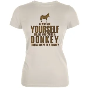 Always Be Yourself Donkey Cream Juniors Soft T-Shirt